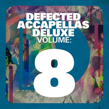 Various Artists - Defected Accapellas Deluxe Volume 8