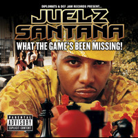 Juelz Santana - What The Game's Been Missing! (Explicit)