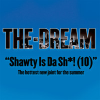 The-Dream - Shawty Is A 10