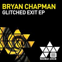 Bryan Chapman - Glitched Exit EP