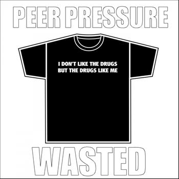 Peer Pressure - Wasted