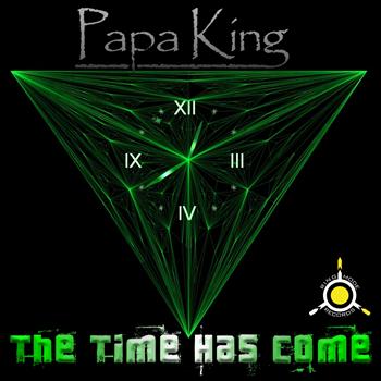 Papa King - The Time Has Come
