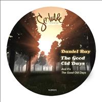 Daniel Ray - The Good Old Days