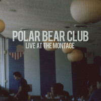 Polar Bear Club - Live At The Montage (Live [Explicit])
