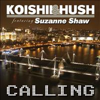 Koishii & Hush Feat. Suzanne Shaw - Calling