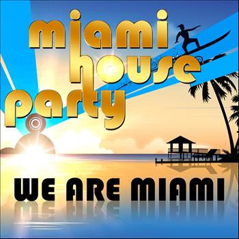Miami House Party - We Are Miami