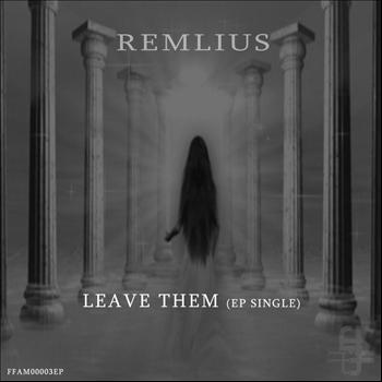 Remlius - Leave Them