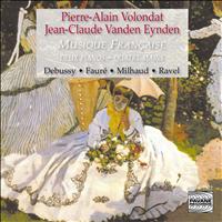 Pierre-Alain Volondat - Musique française pour deux pianos et piano à quatre mains: Debussy, Fauré, Milhaud & Ravel