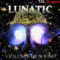Lunatic - Violence of Sound