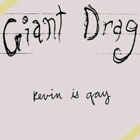 Giant Drag - Kevin Is Gay