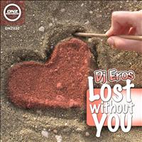 Dj Eros - Lost Without You
