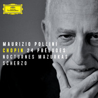 Maurizio Pollini - Chopin: 24 Préludes; Nocturnes; Mazurkas; Scherzo