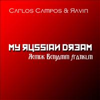 Carlos Campos feat. Anastasija Baranova - My Russian Dream (Remix Benjamin Franklin)
