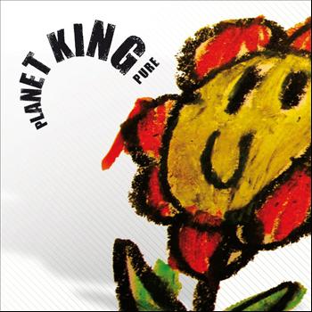 Planet King - Pure