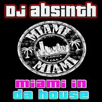 DJ Absinth - Miami in da House