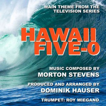 Dominik Hauser - Hawaii Five-O: Theme from the Television Series (Single) (Morton Stevens)