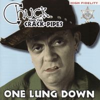 Chuck & The Crack-Pipes - One Lung Down
