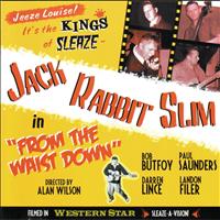 Jack Rabbit Slim - From the Waist Down
