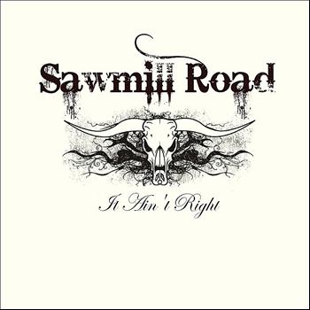 Sawmill Road - It Ain't Right