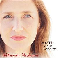 Aleksandra Maslovaric - Mayer: Violin Sonatas