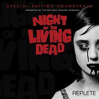 Replete - Night of the Living Dead (Special Edition Soundtrack)