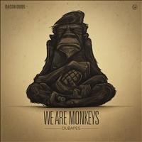 Dubapes - We Are Monkeys EP