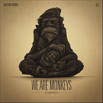 Dubapes - We Are Monkeys EP