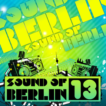 Various Artists - Sound of Berlin 13 - The Finest Club Sounds Selection of House, Electro, Minimal and Techno