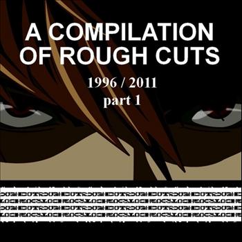 Various Artists - A Compilation Of Rough Cuts - Part 1