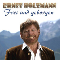 Ernst Holzmann - Frei und geborgen