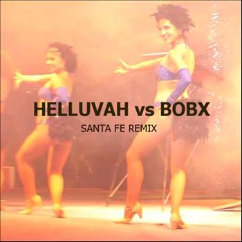Helluvah - Santa Fe (Bobx Remix)