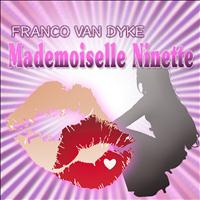 Franco van Dyke - Mademoiselle Ninette