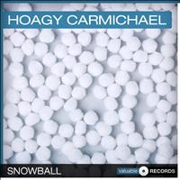 Hoagy Carmichael - Snowball