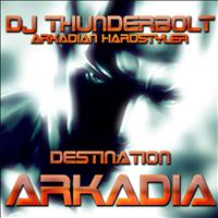Dj Thunderbolt - Destination Arkadia (Arkadian Hardstyler)