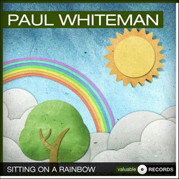 Paul Whiteman - Sitting On a Rainbow