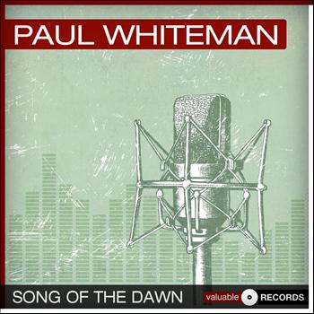 Paul Whiteman - Song of the Dawn