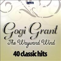 Gogi Grant - The Wayward Wind - 40 Classic Hits