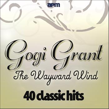 Gogi Grant - The Wayward Wind - 40 Classic Hits