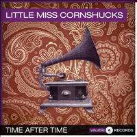 Little Miss Cornshucks - Time After Time