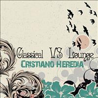 Cristiano Heredia - Classical vs Lounge (Lounge Version)