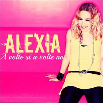 Alexia - A volte si a volte no (Single version)