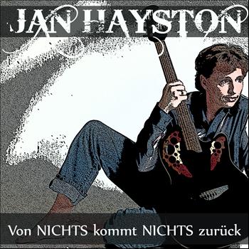 Jan Hayston - Von NICHTS kommt NICHTS zurück