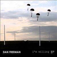 Dan Freeman - I'm Willing