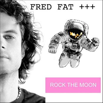 Fred Fat - Rock the Moon