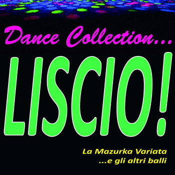 Various Artists - Dance collection... liscio! (La mazurka variata ...e gli altri balli)
