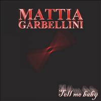 Mattia Garbellini - Tell Me Baby