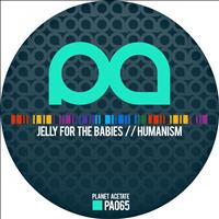 Jelly For The Babies - Humanism