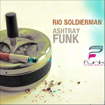 Rio Soldierman - Ashtray Funk