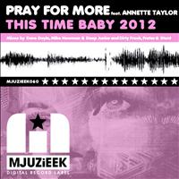 Pray for More feat. Annette Taylor - This Time Baby 2012 (Remixes)