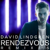 David Lindgren - Rendezvous [Remixes] (Remixes)